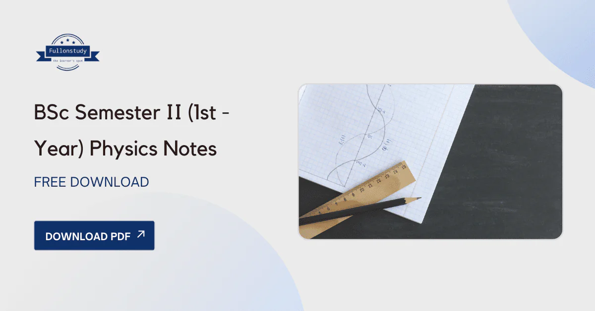 BSc Semester II Physics Notes