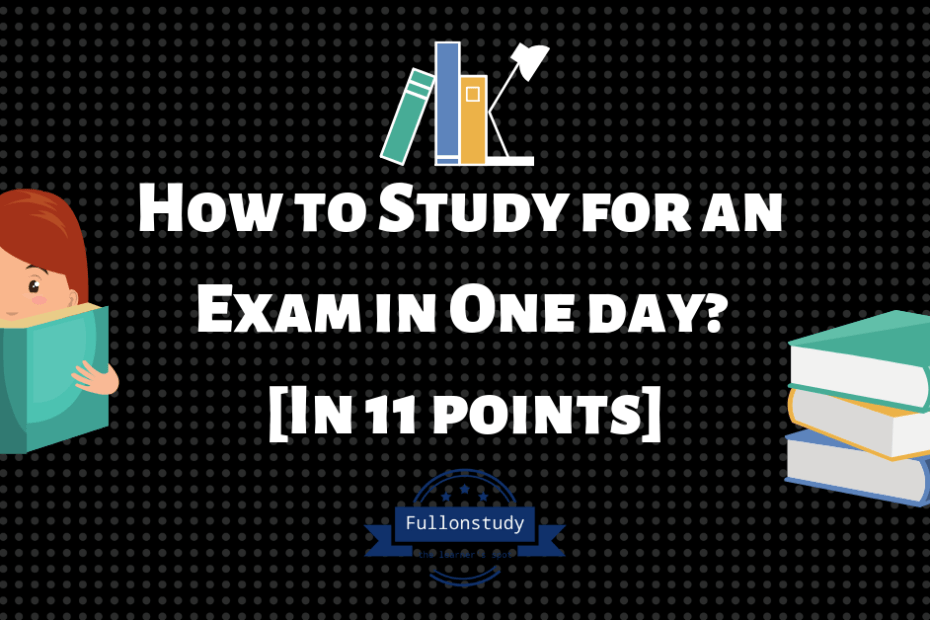 How to Study for an Exam in One day [In 11 points]