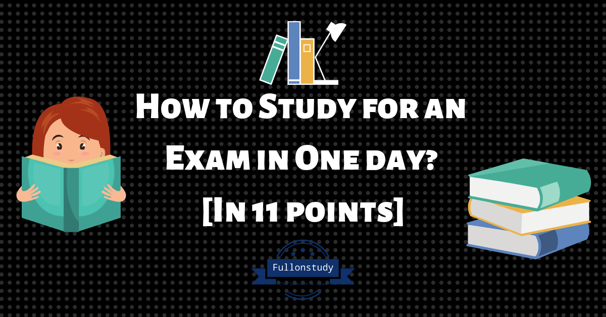 How to Study for an Exam in One day [In 11 points]