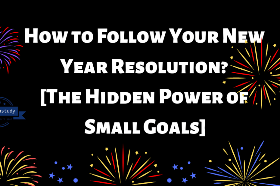 How to Follow Your New Year Resolution_ [The Hidden Power of Small Goals]
