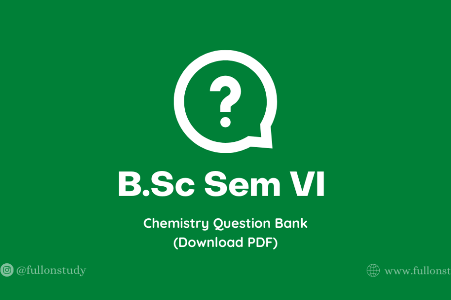 BSc Sem VI Chemistry Question Bank