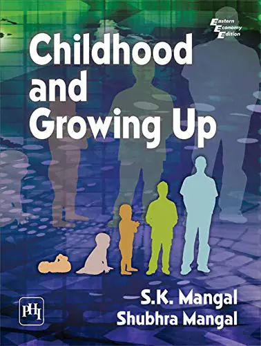 Childhood & Growing Up by S.K. Mangal & Shubhra Mangal