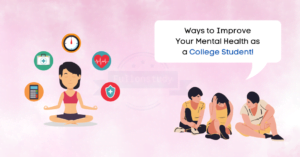 Ways to improve your mental health as a college student